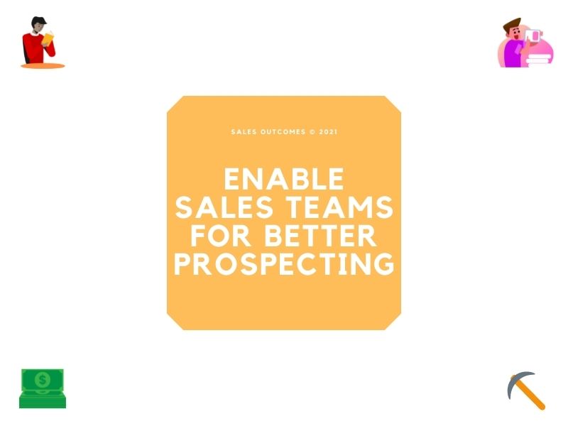 Enable Sales Teams For Better Prospecting