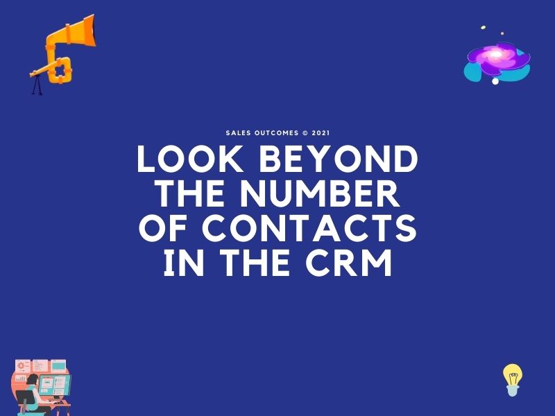 Look Beyond The Number of Contacts In The CRM